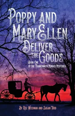 Poppy and Mary Ellen Deliver the Goods: Book One of the Frankenmuth Murder Mysteries