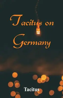 Tacitus despre Germania - Tacitus on Germany