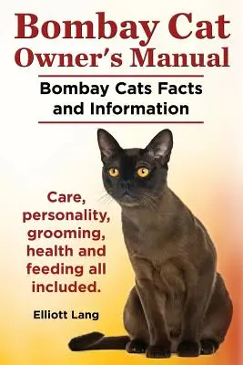 Manualul proprietarului pisicii Bombay. Pisici Bombay fapte și informații. Îngrijire, personalitate, îngrijire, sănătate și hrănire Toate incluse. - Bombay Cat Owner's Manual. Bombay Cats Facts and Information. Care, Personality, Grooming, Health and Feeding All Included.