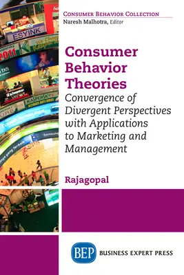 Teoriile comportamentului consumatorilor: Convergența perspectivelor divergente cu aplicații la marketing și management - Consumer Behavior Theories: Convergence of Divergent Perspectives with Applications to Marketing and Management
