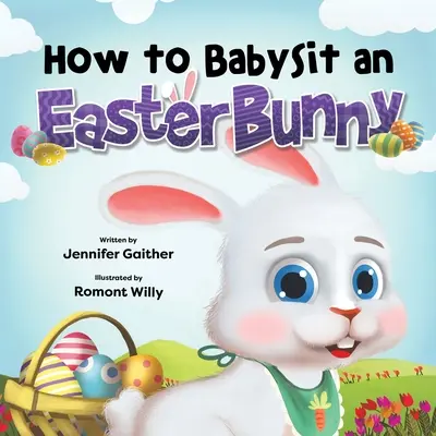 Cum să dădăcești un iepuraș de Paște - How to Babysit an Easter Bunny