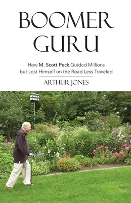 Boomer Guru: Cum M. Scott Peck a îndrumat milioane de oameni, dar s-a pierdut pe sine însuși pe drumul mai puțin străbătut - Boomer Guru: How M. Scott Peck Guided Millions but Lost Himself on The Road Less Traveled