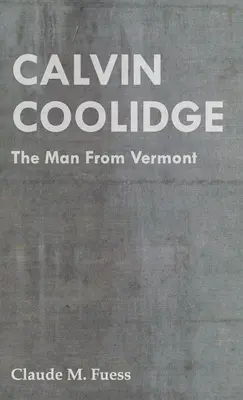 Calvin Coolidge - Omul din Vermont - Calvin Coolidge - The Man from Vermont