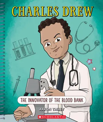Charles Drew: Inovatorul băncii de sânge (Bright Minds): The Innovator of the Blood Bank (Inovatorul băncii de sânge) - Charles Drew: The Innovator of the Blood Bank (Bright Minds): The Innovator of the Blood Bank