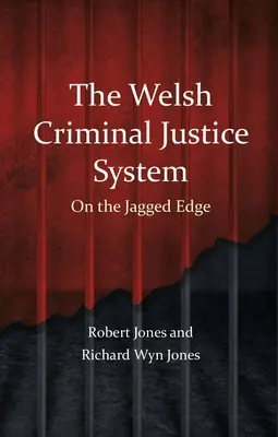 Sistemul de justiție penală galez: Pe muchie de cuțit - The Welsh Criminal Justice System: On the Jagged Edge
