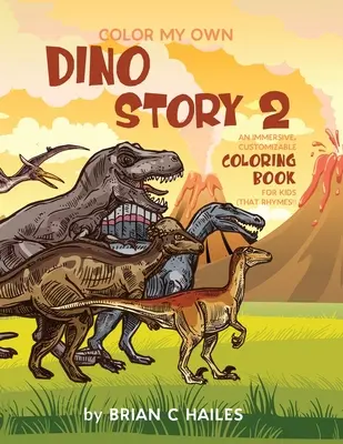 Color My Own Dino Story 2: O carte de colorat imersivă și personalizabilă pentru copii (That Rhymes!) - Color My Own Dino Story 2: An Immersive, Customizable Coloring Book for Kids (That Rhymes!)