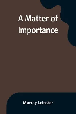O chestiune de importanță - A Matter of Importance