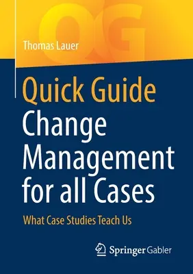 Ghid rapid Managementul schimbării pentru toate cazurile: Ce ne învață studiile de caz - Quick Guide Change Management for All Cases: What Case Studies Teach Us