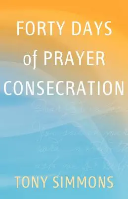 Patruzeci de zile de rugăciune Consacrare - Forty Days of Prayer Consecration