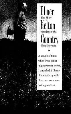 Țara lui Elmer Kelton: Scurta nonficțiune a unui romancier texan - Elmer Kelton Country: The Short Nonfiction of a Texas Novelist