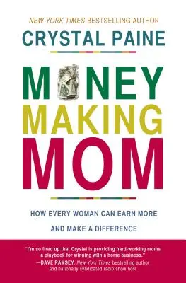 Money-Making Mom: Cum poate fiecare femeie să câștige mai mult și să facă o diferență - Money-Making Mom: How Every Woman Can Earn More and Make a Difference