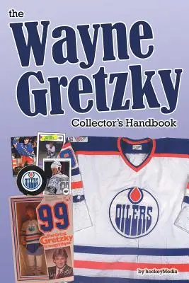 Manualul colecționarului Wayne Gretzky - The Wayne Gretzky Collector's Handbook