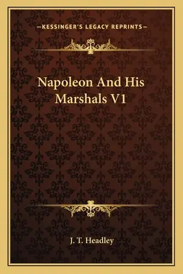 Napoleon și mareșalii săi V1 - Napoleon and His Marshals V1