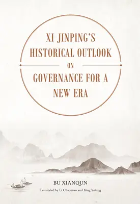 Perspectiva istorică a lui XI Jinping asupra guvernării pentru o nouă eră - XI Jinping's Historical Outlook on Governance for a New Era