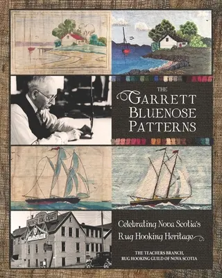 Modelele Garrett Bluenose: Celebrating Nova Scotia's Rug Hooking Heritage - The Garrett Bluenose Patterns: Celebrating Nova Scotia's Rug Hooking Heritage