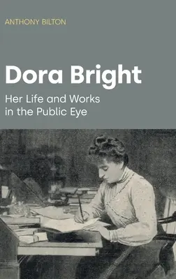 Dora Bright: viața și opera sa în atenția publicului - Dora Bright: Her Life and Works in the Public Eye