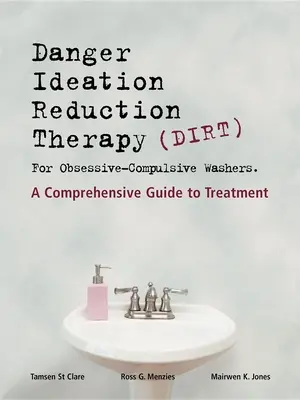 Dirt [Terapia de reducere a ideilor de pericol] pentru spălătorii obsesiv-compulsivi: Un ghid cuprinzător pentru tratament - Dirt [Danger Ideation Reduction Therapy] for Obsessive Compulsive Washers: A Comprehensive Guide to Treatment