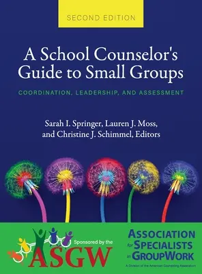 Ghidul consilierului școlar pentru grupurile mici: Coordonare, conducere și evaluare - School Counselor's Guide to Small Groups: Coordination, Leadership, and Assessment