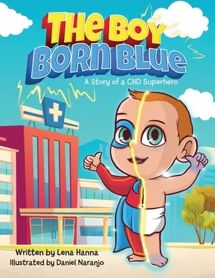 Băiatul născut albastru: A Story of a CHD Superhero - The Boy Born Blue: A Story of a CHD Superhero