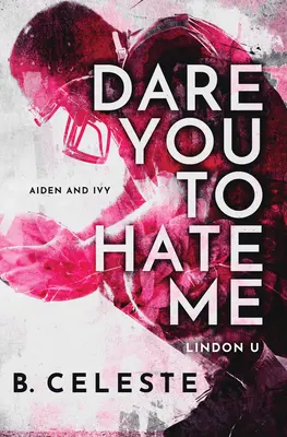 Provoacă-te să mă urăști - Dare You to Hate Me