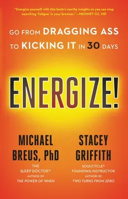 Energizează-te!: Treci de la târârea fundului la lovirea lui în 30 de zile - Energize!: Go from Dragging Ass to Kicking It in 30 Days
