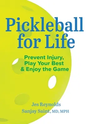 Pickleball pentru viață: Preveniți rănile, jucați cât mai bine și bucurați-vă de joc - Pickleball for Life: Prevent Injury, Play Your Best, & Enjoy the Game