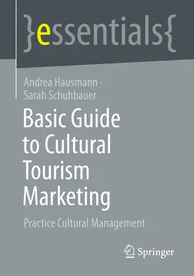 Ghid de bază pentru marketingul turismului cultural: Practica managementului cultural - Basic Guide to Cultural Tourism Marketing: Practice Cultural Management