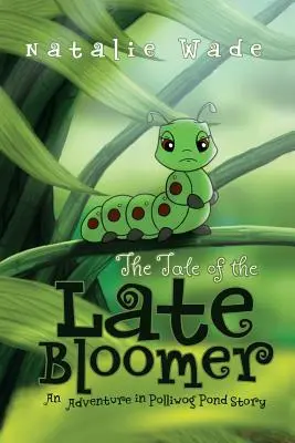 Povestea lui Late Bloomer - The Tale of the Late Bloomer