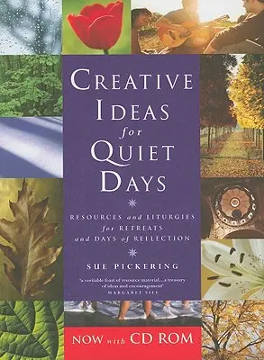 Idei creative pentru zile de liniște: Resurse și liturghii pentru retrageri și zile de reflecție [Cu CDROM] - Creative Ideas for Quiet Days: Resources and Liturgies for Retreats and Days of Reflection [With CDROM]