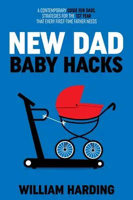 Trucuri pentru bebeluși NEW DAD - NEW DAD Baby Hacks