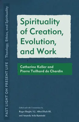 Spiritualitatea creației, evoluției și muncii: Catherine Keller și Pierre Teilhard de Chardin - Spirituality of Creation, Evolution, and Work: Catherine Keller and Pierre Teilhard de Chardin