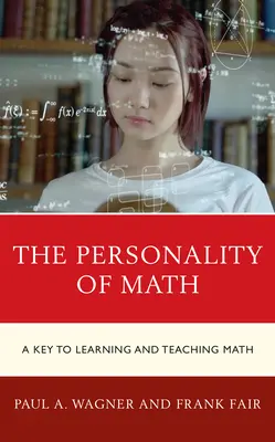 Personalitatea matematicii: O cheie pentru învățarea și predarea matematicii - The Personality of Math: A Key to Learning and Teaching Math