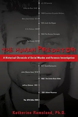 Predatorul uman: O cronică istorică a crimelor în serie și a investigațiilor criminalistice - The Human Predator: A Historical Chronicle of Serial Murder and Forensic Investigation