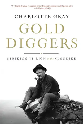 Căutătorii de aur: Îmbogățirea în Klondike - Gold Diggers: Striking It Rich in the Klondike