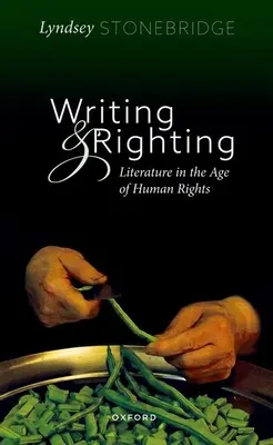 Writing and Righting: Literatura în era drepturilor omului - Writing and Righting: Literature in the Age of Human Rights