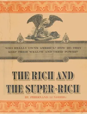 Bogații și super-bogații: un studiu asupra puterii banilor în zilele noastre - The Rich and the Super-Rich: A Study in the Power of Money Today