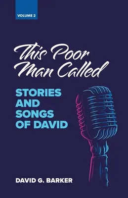Acest om sărac numit: Povești și cântece ale lui David (Volumul 2) - This Poor Man Called: Stories and Songs of David (Volume 2)