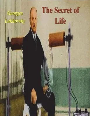 Secretul vieții: Razele cosmice și radiațiile ființelor vii - The Secret of Life: Cosmic Rays and Radiations of Living Beings