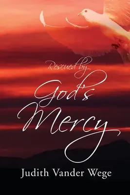 Salvat de mila lui Dumnezeu - Rescued by God's Mercy