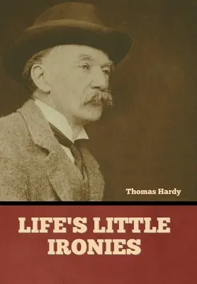 Micile ironii ale vieții - Life's Little Ironies