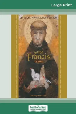 Sfântul Francisc de Assisi: Devoțiuni, rugăciuni și înțelepciune vie (16pt Large Print Edition) - Saint Francis of Assisi: Devotions, Prayers & Living Wisdom (16pt Large Print Edition)