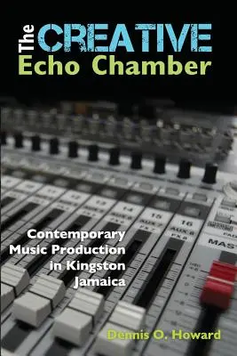 Camera ecoului creativ: Producția muzicală contemporană în Kingston Jamaica - The Creative Echo Chamber: Contemporary Music Production in Kingston Jamaica