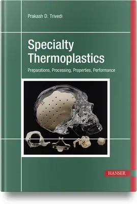 Termoplastice de specialitate: Preparate, prelucrare, proprietăți, performanță - Specialty Thermoplastics: Preparations, Processing, Properties, Performance