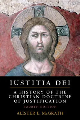 Iustitia Dei: O istorie a doctrinei creștine a justificării - Iustitia Dei: A History of the Christian Doctrine of Justification