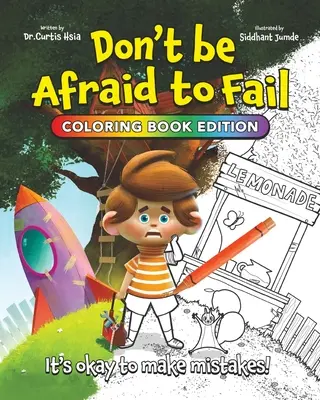Nu-ți fie teamă să eșuezi: Este în regulă să faci greșeli, ediția Carte de colorat - Don't Be Afraid to Fail: It's okay to make mistakes, Coloring Book Edition