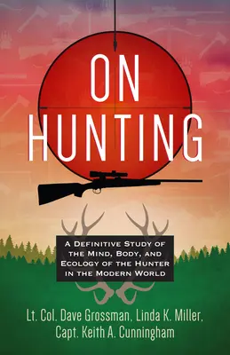 Despre vânătoare: Un studiu definitiv al minții, corpului și ecologiei vânătorului în lumea modernă - On Hunting: A Definitive Study of the Mind, Body, and Ecology of the Hunter in the Modern World
