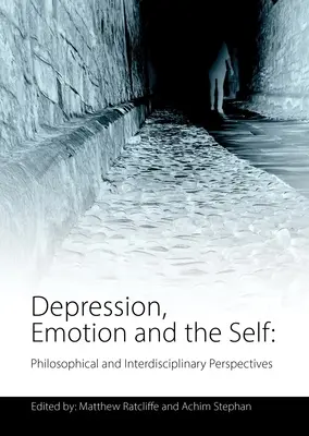 Depresie, emoție și sine: Perspective filosofice și interdisciplinare - Depression, Emotion and the Self: Philosophical and Interdisciplinary Perspectives