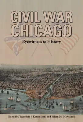 Războiul civil din Chicago: Martor ocular la istorie - Civil War Chicago: Eyewitness to History
