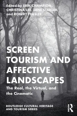 Turismul pe ecran și peisajele afective: Realul, virtualul și cinematicul - Screen Tourism and Affective Landscapes: The Real, the Virtual, and the Cinematic