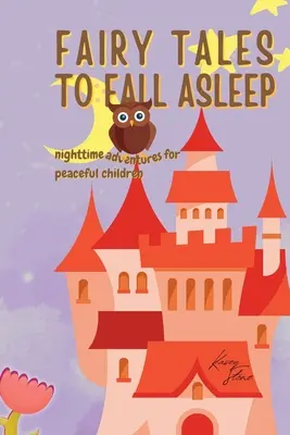 Basme pentru a adormi: Aventuri nocturne pentru copii senini - Fairy Tales to Fall Asleep: Nighttime Adventures for Serene Children